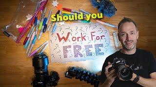 Should you Work for FREE - a professional Photographer says it!