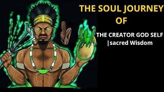 soul journey of the creator god self chosen ones