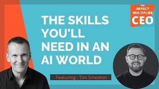 The skills you'll need in an AI world, with Tim Smeaton (CEO, Kubrick Group) | S14E10