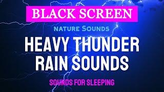 HEAVY THUNDER AND RAIN SOUNDS for Sleeping | Black Screen | Nature Sounds