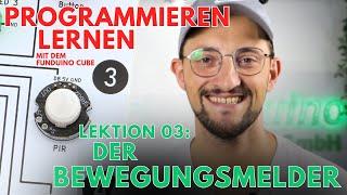 Lektion 03: Der Bewegungsmelder | Grundlagen OpenRoberta | Funduino Cube | Programmieren lernen