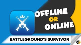 Battleground's Survivor game offline or online ?