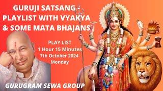 GURUGRAM SEWA GROUP - GURUJI SATSANG PLAYLIST WITH VYAKHYA WITH SOME MATA BHAJANS - 7th October2023