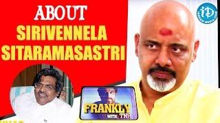 Sirivennela Sitaramasastri Is My Family Member - Ramajogayya Sastry || Frankly With TNR