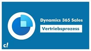 Microsoft Dynamics 365 Sales | Vertriebsprozess