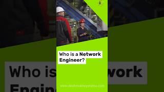  Who is a Network Engineer? 