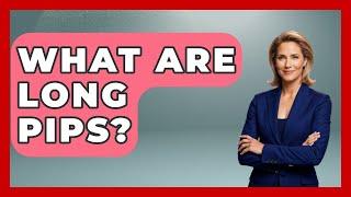 What Are Long Pips? - Ping Pong Prodigy