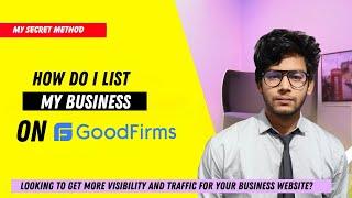 How do I List My Business On GoodFirms | Drive Heavy Traffic on Your Website | #goodfirms