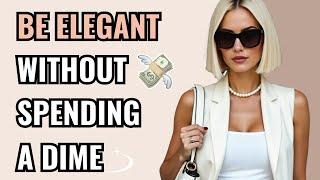 10 Tips to be ELEGANT without SPENDING A DIME