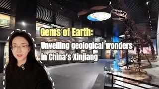 Gems of Earth: Unveiling geological wonders in China's Xinjiang