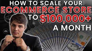 How to Scale an Ecommerce Business to $100K/Month