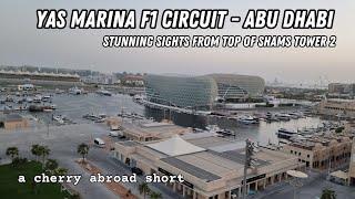 YAS MARINA - ABU DHABI GRAND PRIX - View From The Shams Tower 2 - A Cherry Abroad - Short Video