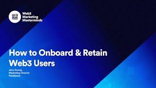 How To Onboard and Retain Web3 Users | Web3 Marketing Masterminds