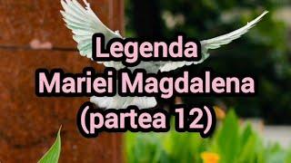 Legenda Mariei Magdalena (partea 12)