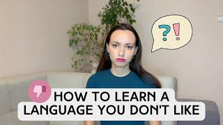 How to Learn a Language You DON'T LIKE: 5 Tips | Polyglot Secrets