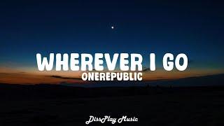 OneRepublic - Wherever I Go (lyrics)