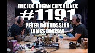 Joe Rogan Experience #1191 - Peter Boghossian & James Lindsay