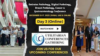 Day 3 Emirates Pathology, Digital Pathology, Breast Pathology, Cancer & Gastroenterology Conference