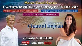 Marco Cesati Cassin e Chantal Dejean : L'artista invisibile che progetta la Tua Vita - PARTE 2°