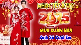 MÙA XUÂN CƯỚI EM -  Mở To LK Nhạc Xuân 2025 Remix Hay Nhất Nghe Là Thấy Tết - Chào Xuân Ất Tỵ 2025