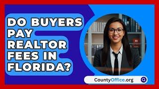 Do Buyers Pay Realtor Fees In Florida? - CountyOffice.org