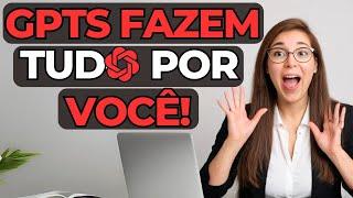 5 GPTs do ChatGPT que Fazem Suas Tarefas por Você!