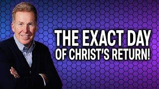 The Exact Day of Christ's Return