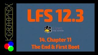 14. Chapter 11: The End and First Boot - How to build LFS 12.3