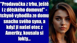 "Prodavačka z trhu, ještě i z dětského domova!" - tchyně vyhodila ze domu snachu svého syna, a když