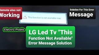 Lg Led Tv "This Function Not Available"Error Message Solution, Remote Not working Repair. Error