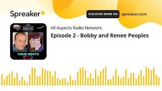 Episode 2 - Bobby and Renee Peoples