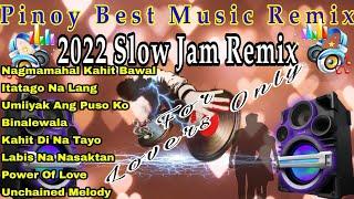 PINOY LOVE SONGS SLOW JAM REMIX NONSTOP 2022 Pinoy Best Music Remix