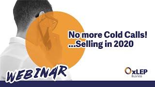 No more Cold Calls! ...Selling in 2020