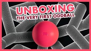 Unboxing The Very First Oddball