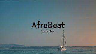 “Waves Of Wander” | Chill Afrobeat | Akshay Bhoya