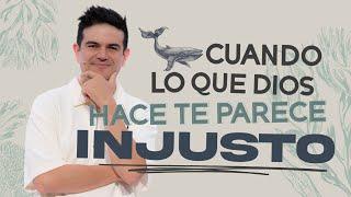 Cuando lo que Dios hace te parece injusto - Juan Muñoz | Prédicas Cristianas