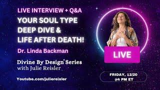 UNCOVER YOUR SOUL TYPE: DEEP DIVE | Dr. Linda Backman | Divine By Design® Series with Julie Reisler