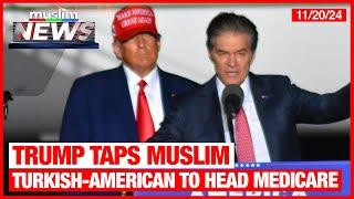 Trump Taps Muslim Turkish-American To Head Medicare | Muslim News | Nov 20, 2024