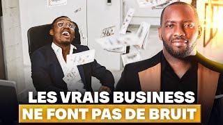 Les vrais business ne font pas de bruit.