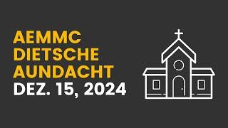 AEMMC Dietsche Aundacht - Woo Kaun Ekj Daut Brucken - Dezamba 15, 2024