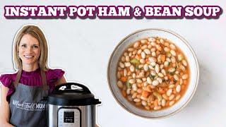 Instant Pot Ham and Bean Soup--Perfect for a Leftover Ham Bone Recipe