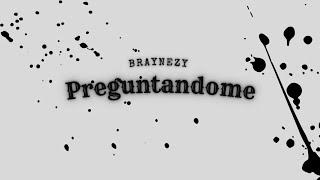 Braynezy-Preguntándome (Video Offcial)