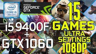 15 GAMES on Intel i5 9400f + GTX 1060 6gb Ultra Settings 1080p Benchmark Test!