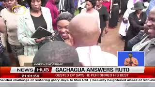 Former DP Rigathi Gachagua breaks his silence and says he performed his best