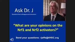 Dr. Jaffe's opinion on Nrf1 and Nrf2 Activators