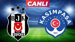 BEŞİKTAŞ KASIMPAŞA MAÇI CANLI İZLE