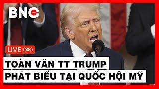 BNC LIVE | Thuyết minh: Toàn văn phát biểu của TT Trump tại Quốc hội: Nước Mỹ đã vĩ đại trở lại!!