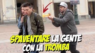 SPAVENTARE la GENTE con la TROMBA