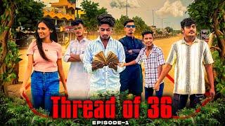 Thread Of 36 (Ep.01) : The Beginning of Depths | Bhandara City