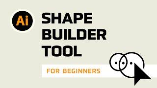 How to use the Shape Builder Tool in Adobe Illustrator for Beginners